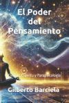 El Poder del Pensamiento: Ciencia, Esp&iacute;ritu y Parapsicolog&iacute;a