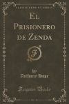 El Prisionero de Zenda (Classic Reprint)