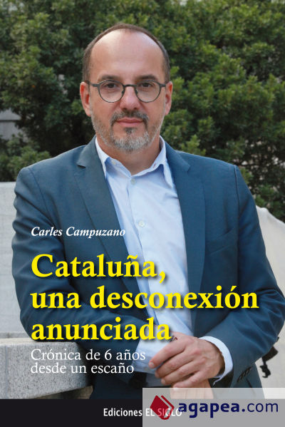 Cataluña, una desconexión anunciada . Crónica de 6 años desde un escaño