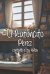 El Ratoncito P&eacute;rez contado a los ni&ntilde;os