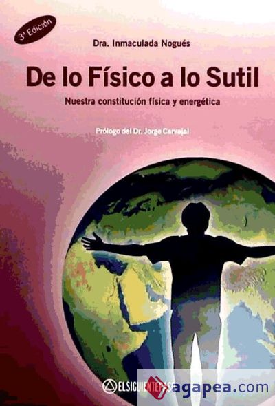 DE LO FISICO A LO SUTIL. NUESTRA CONSTITUCION FISICA Y ENERGETICA.(3ª EDIC.)