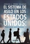 El Sistema de Asilo en los Estados Unidos: Gu&iacute;a para solicitantes