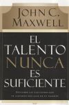 El Talento Nunca Es Suficiente