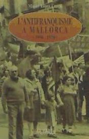Portada de ANTIFRANQUISME A MALLORCA (1950-1970), L'