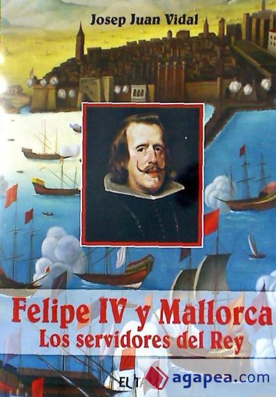 Felipe IV y Mallorca. Los servidores del Rey