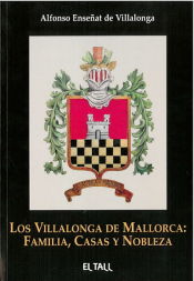 Portada de LOS VILLALONGA DE MALLORCA. FAMILIA, CASAS Y NOBLEZA