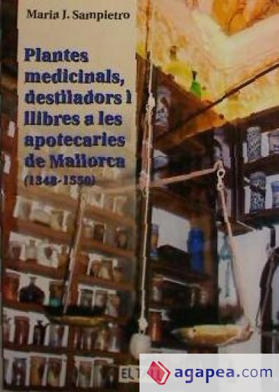 Plantes medicinals, destil·ladors i llibres a les apotecaries de Mallorca (1348-1550)