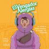 El Vengador De Las Alergias: Los h&eacute;roes se pueden encontrar en el lugar m&aacute;s improbable.