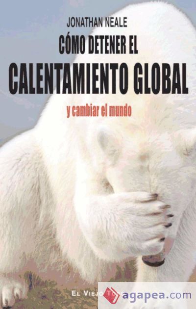 C&oacute;mo detener el calentamiento global y cambiar el mundo