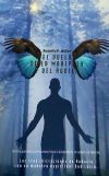 El Vuelo de La Mariposa y del Aguila: Las Tres Iniciaciones de Audacio Con Su Maestro Espiritual Don Lucio. Un Libro Que Lleva Al Ser Humano Hacia La