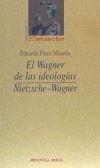 El Wagner de las ideologías. Nietzsche-Wagner