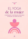 El Yoga de la Mujer: Comprender y Controlar el Equilibrio Hormonal de Forma Natural