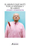 El Abuelo Que Saltó Por La Ventana Y Se Largó De Jonas Jonasson