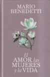 El amor, las mujeres y la vida (edici&oacute;n especial en tapa dura)