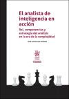 El analista de inteligencia en acci&oacute;n. Rol, competencias y estrategia del an&aacute;lisis en la era de la complejidad