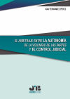 El arbitraje entre la autonomía de la voluntad de las partes y el control judicial