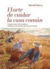 El arte de cuidar la casa com&uacute;n: Ensayos sobre cultura agraria editados e introducidos por Norman Wirzba