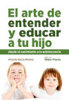 El arte de entender y educar a tu hijo