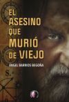 El asesino que muri&oacute; de viejo