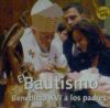 El bautismo : Benedicto XVI a los padres