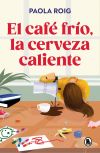 El café frío, la cerveza caliente