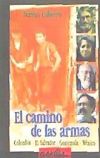 El camino de las armas: Colombia, El Salvador, Guatemala, México