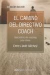 El Camino Del Directivo Coach: Guía Práctica De Coaching Para Líderes De Enric Lladó