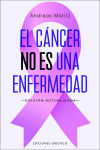 El cáncer no es una enfermedad (N.E.)