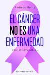 El c&aacute;ncer no es una enfermedad