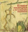 El castor y otros animales arquitectos