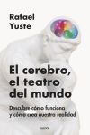 El Cerebro, El Teatro Del Mundo De Rafael Yuste Rojas