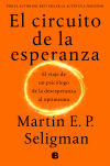 El circuito de la esperanza: El viaje de un psicólogo de la desesperanza al optimismo