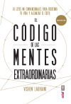 El código de las mentes extraordinarias: 10 leyes no convencionales para redefi nir tu vida y alcanzar el éxito