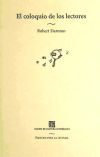 El coloquio de los lectores. Ensayos sobre autores, manuscritos, editores y lectores