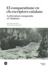 El comparatisme en els escriptors catalans. La literatura comparada a Catalunya