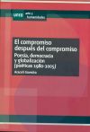 El compromiso después del compromiso. Poesía, democracia y globalización (poéticas: 1980-2005)