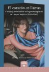 El corazón en llamas cuerpo y sensualidad en al poesía española