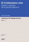 El cristianismo roto. Génesis y evolución de las grandes Iglesias (I)