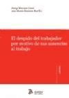 El despido del trabajador por motivo de sus ausencias al trabajo.