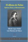 El dilema de Fichte. Spinoza, Kant y el Romanticismo