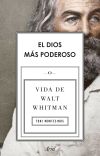 El dios más poderoso: Vida de Walt Whitman