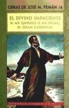 El divino impaciente ; El gran cardenal ; Si me quieres o me dejas