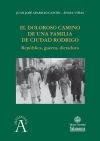 El doloroso camino de una familia de Ciudad Rodrigo: Rep&uacute;blica, guerra, dictadura, guerra, dictadura