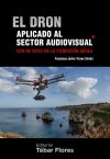 El dron aplicado al sector audiovisual. Uso de rpas en la filmacion aerea