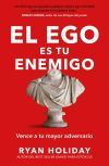 El Ego Es El Enemigo: Vence A Tu Mayor Adversario De Ryan Holiday