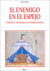 El enemigo en el espejo. Cristianos y musulmanes en la España medieval