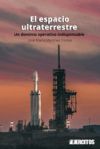 El espacio ultraterrestre: Un dominio operativo indispensable El espacio ultraterrestre: Un dominio operativo indispensable