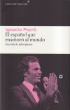 El Espa&ntilde;ol Que Enamor&oacute; Al Mundo: Una Vida De Julio Iglesias De Ignacio Peyro Jim&eacute;nez