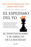 El espejismo del yo. El individualismo y su impacto en la sociedad