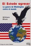 El estado agresor: la guerra de Washington contra el mundo